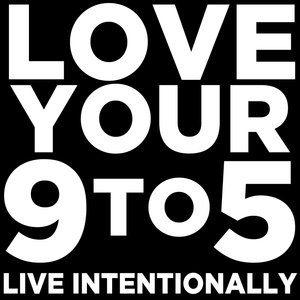 Love Your 9 to 5